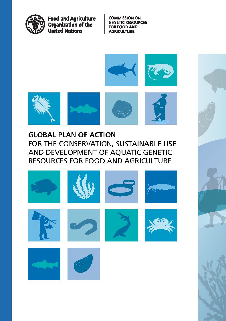 Global Plan of Action for the Conservation, Sustainable Use and Development of Aquatic Genetic Resources for Food and Agriculture