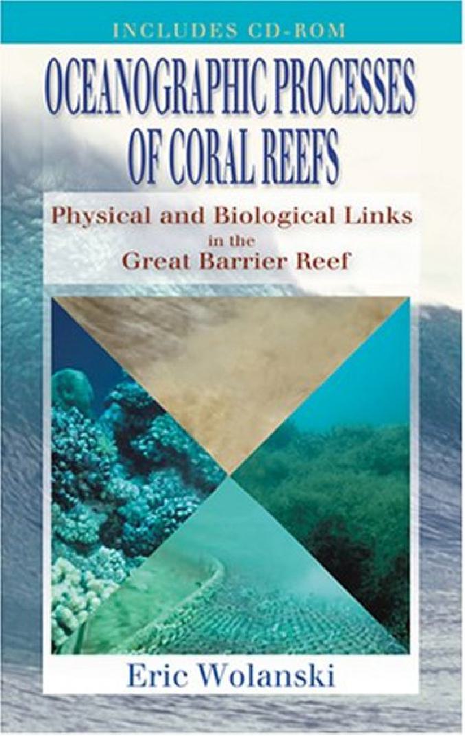 Oceanographic Processes of Coral Reefs: Physical and Biological Links in the Great Barrier Reef