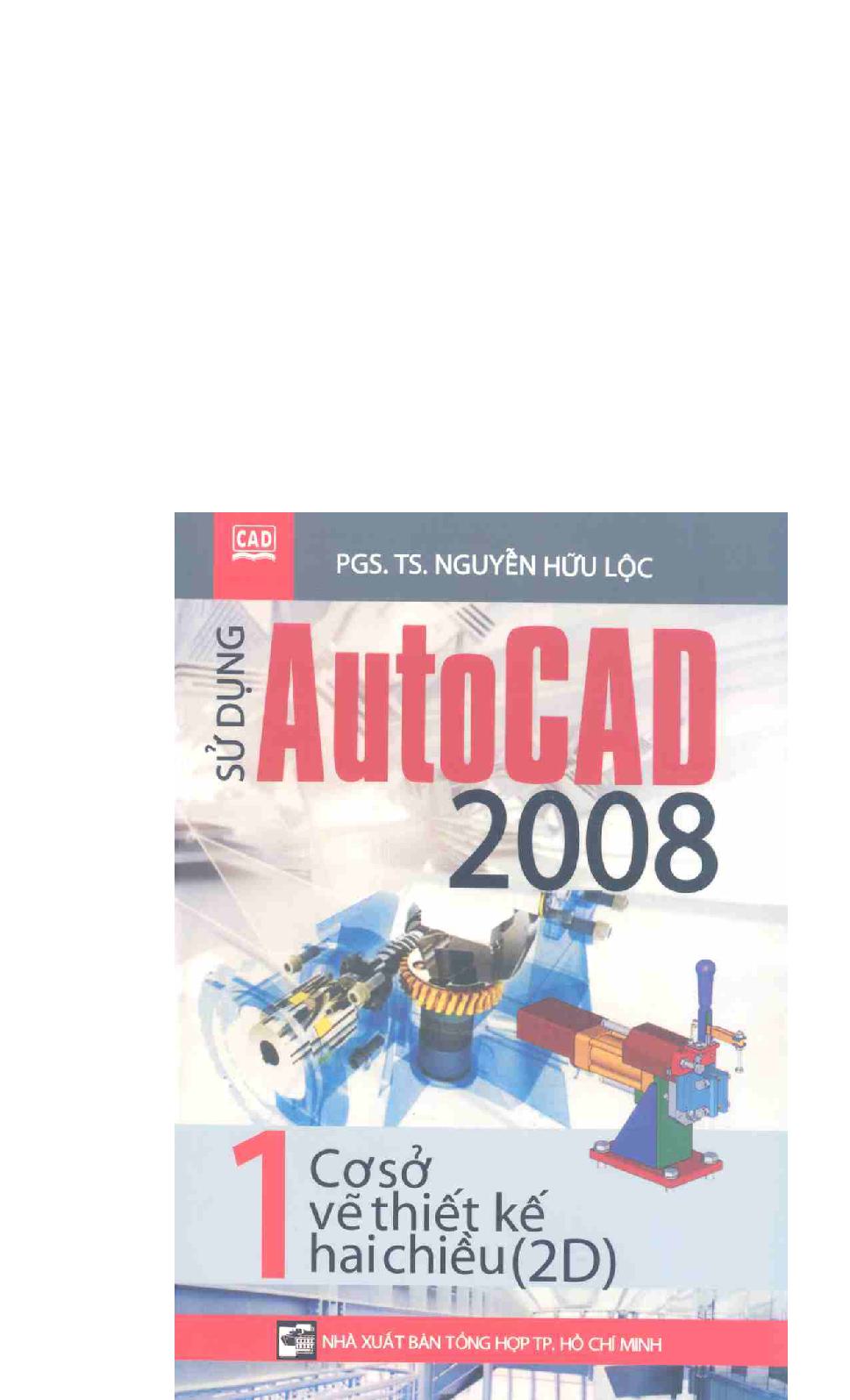 Sử dụng Autocad 2008 - Tập 1:  Cơ sỡ vẽ  thiết kế hai chiều (2D)