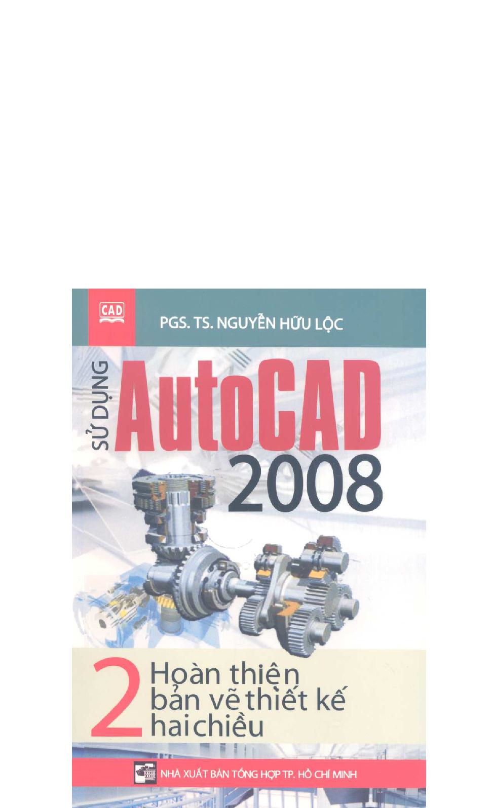 Sử dụng Autocad 2008 - Tập 2: Hoàn thiện bản vẽ thiết kế hai chiều ( Dùng chung AutoCAD 2007)