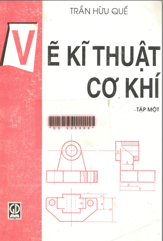 Vẽ kỹ thuật cơ khí. Tập 1