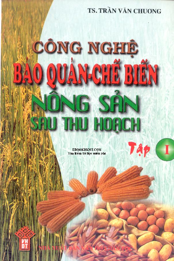 Công nghệ bảo quản - chế biến nông sản sau thu hoạch tập 1