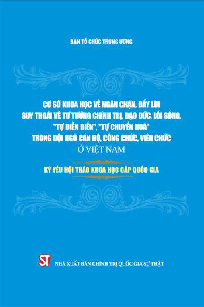 Cơ sở khoa học về ngăn chặn, đẩy lùi suy thoái về tư tưởng chính trị, đạo đức, lối sống, tự diễn biến, tự chuyển hoá trong dội ngũ cán bộ công chức, viên chức ở Việt Nam