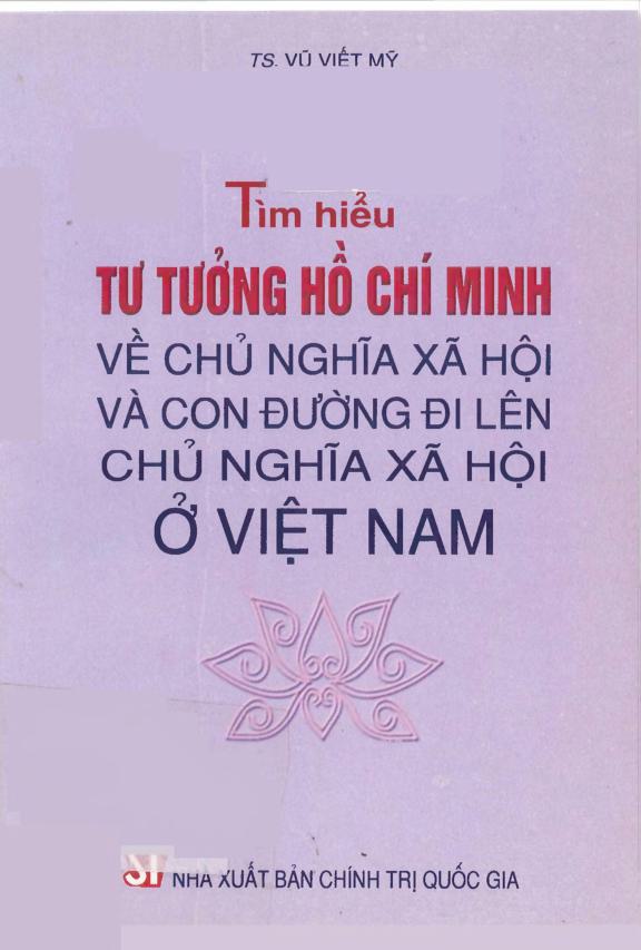 Tìm hiểu tư tưởng Hồ Chí Minh về chủ nghĩa xã hội và con đường đi lên chủ nghĩa xã hội ở Việt Nam