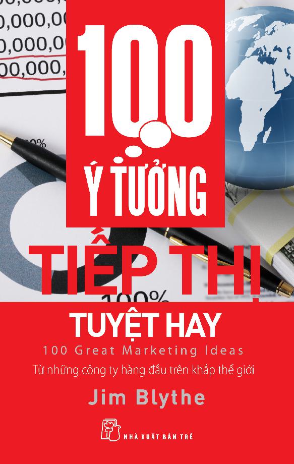 100 ý tưởng tiếp thị tuyệt hay từ những công ty hàng đầu trên khắp thế giới